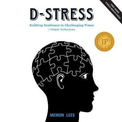 D-Stress Building Resilience in Challenging Times By Meiron Lees