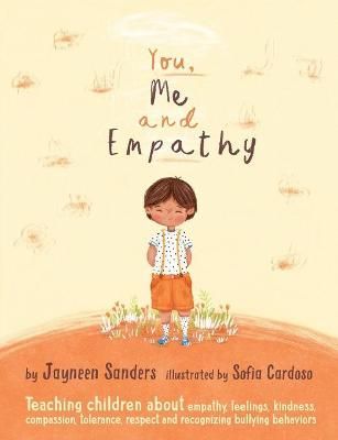 You, Me and Empathy: Teaching children about empathy, feelings, kindness, compassion, tolerance and recognising bullying behaviours