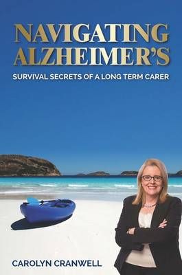 Navigating Alzheimer's: Survival Secrets of a Long Term Carer