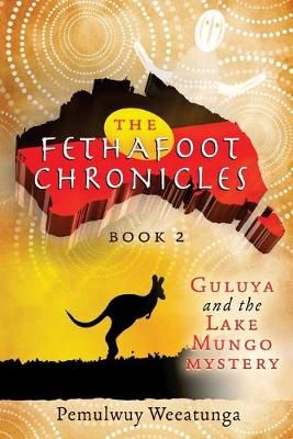 Guluya and the Lake Mungo Mystery By Weeatunga, Pemulwuy 9781925353990