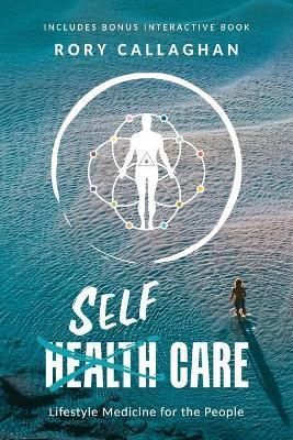 SelfCare: Lifestyle Medicine for the People By Callaghan, Rory
