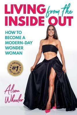 Living from the Inside Out By Alison Wheeler 9781925452464 (Paperback)