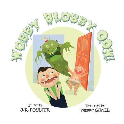 Wobby Blobby Ooh! By Poulter, J.R. 9781925484304 (Paperback)