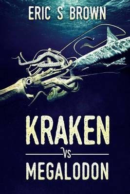Kraken Vs. Megalodon By Eric S Brown 9781925493429 (Paperback)
