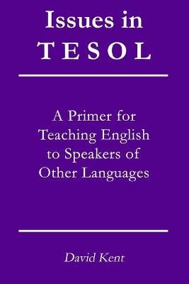 Issues in TESOL By David Kent 9781925555592 (Paperback)
