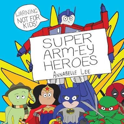 Super Arm-Ey Heroes By Annabelle Lee 9781925652055 (Paperback)