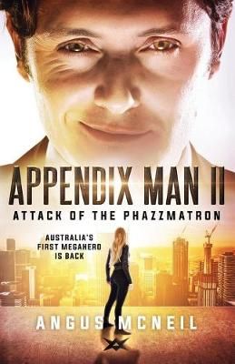 Appendix Man II: Attack of the Phazzmatron By McNeil, Angus