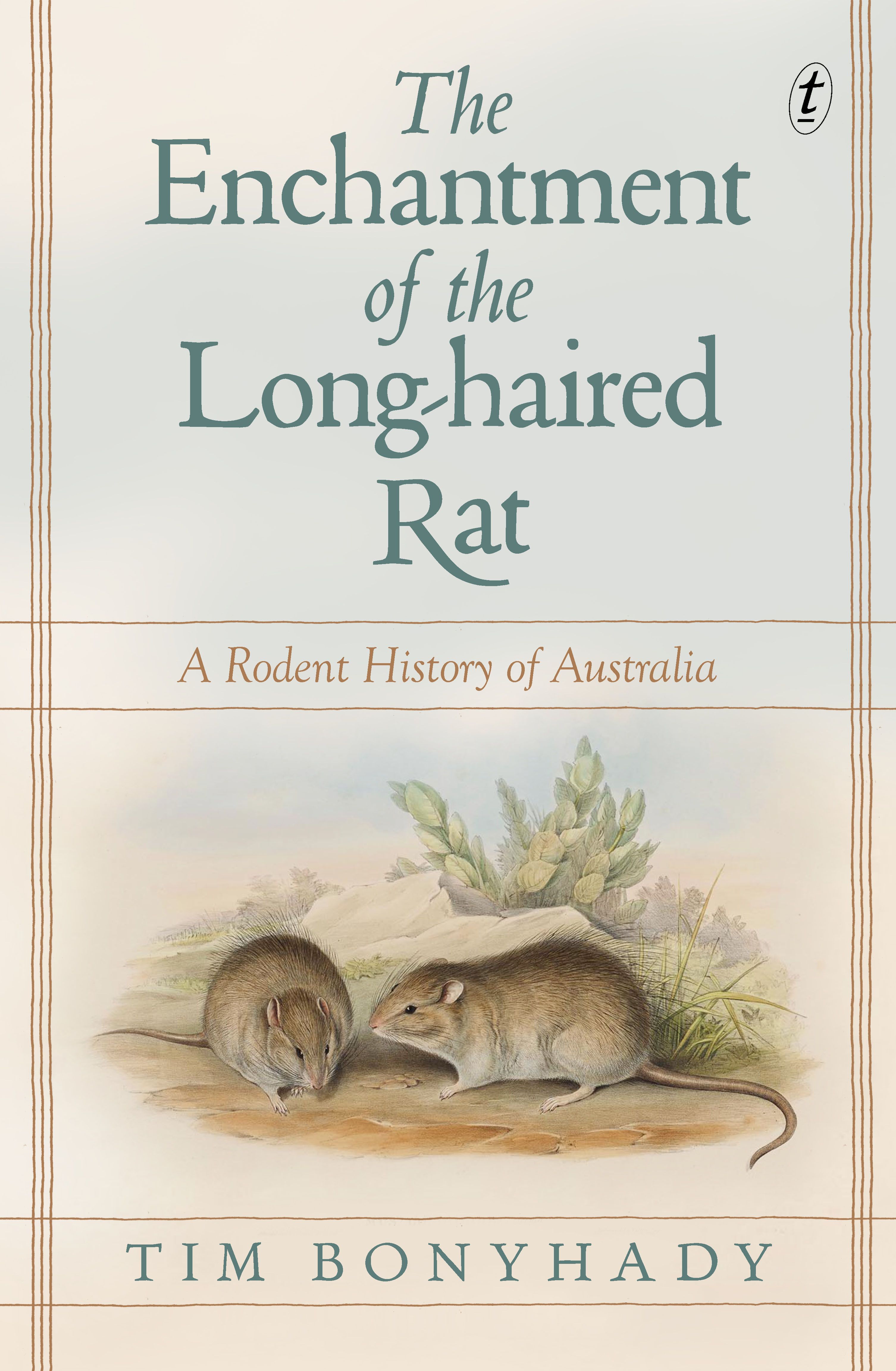 The Enchantment of the Long-haired Rat By Tim Bonyhady 9781925773934