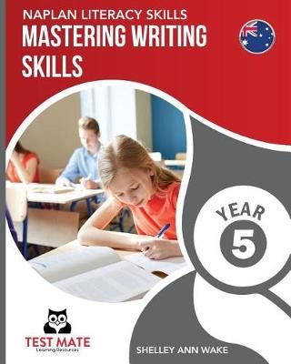 NAPLAN LITERACY SKILLS Mastering Writing Skills Year 5 9781925783100