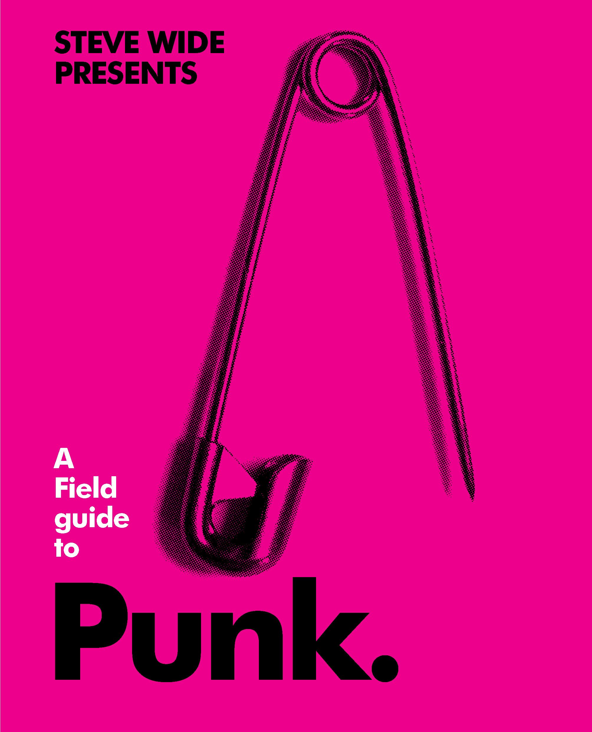 A Field Guide to Punk By Steve Wide 9781925811759 (Hardback)
