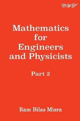 Mathematics for Engineers and Physicists: Part 2 By Misra, Ram Bilas