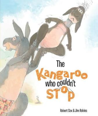 Kangaroo Who Couldn't Stop By Robert Cox 9781925860351 (Hardback)