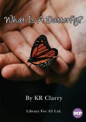 What Is A Butterfly? By Clarry 9781925932096 (Paperback)
