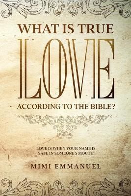 What Is True Love According to the Bible? By Elaine Roughton