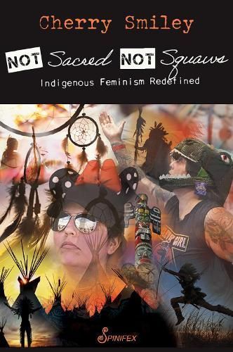 Not Sacred, Not Squaws By Cherry Smiley 9781925950649 (Paperback)