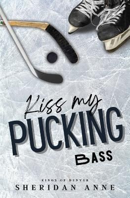 Kiss My Pucking Bass By Sheridan Anne 9781925958751 (Paperback)