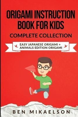 Origami Instruction Book for Kids Complete Collection By Mikaelson