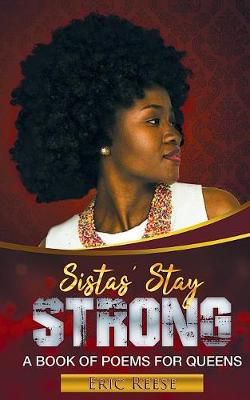 Sistas Stay Strong: A Book of Poems for Queens By Reese, Eric