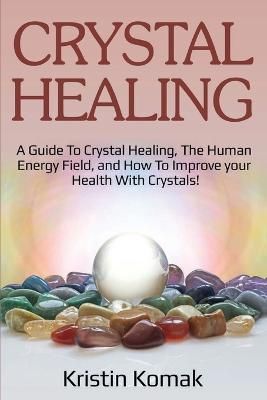 Crystal Healing By Komak 9781925989281 (Paperback)
