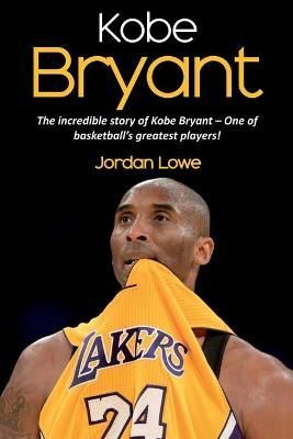 Kobe Bryant By Jordan Lowe 9781925989922 (Paperback)