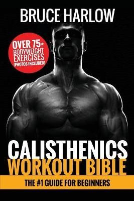 Calisthenics Workout Bible By Harlow 9781925997484 (Paperback)