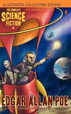 The Complete Science Fiction of Edgar Allan Poe (Illustrated Collectors Edition) (SF Classic) 1000 COPY LIMITED EDITION