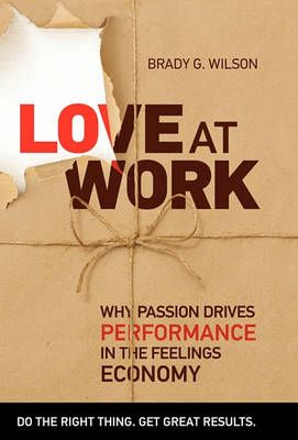 Love at Work By Brady G. Wilson 9781926645254 (Hardback)