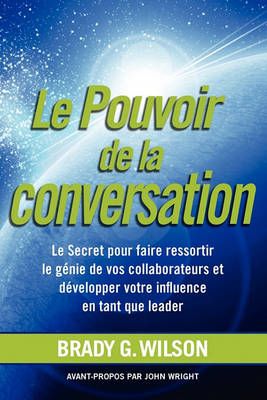 Le Pouvoir De La Conversation By Brady G Wilson 9781926645544