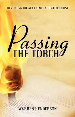 Passing the Torch By Warren A Henderson 9781926765655 (Paperback)