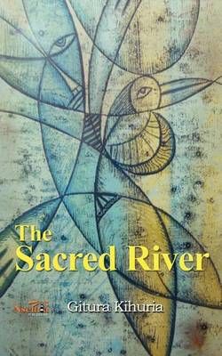 The Sacred River By Gitura Kihuria 9781926906232 (Paperback)