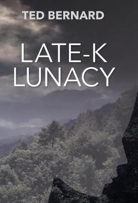 Late-K Lunacy By Bernard, Ted 9781927032848 (Hardback)