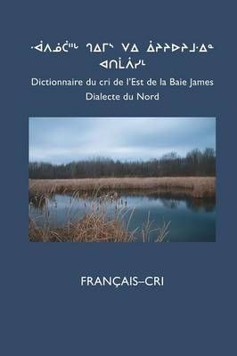Dictionnaire Du Cri de L'Est (Nord) By Cree School Board 9781927039403