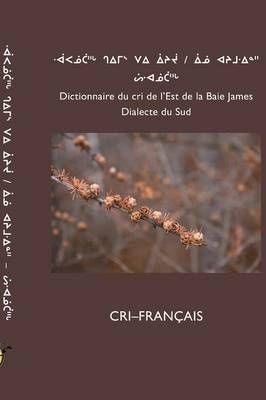 Dictionnaire Du Cri de L'Est (Sud) By Cree School Board 9781927039441