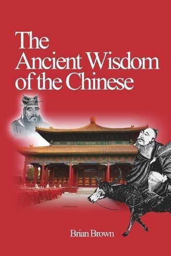 Ancient Wisdom of the Chinese By Brown 9781927077122 (Paperback)
