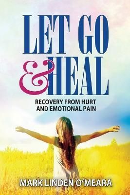 Let Go and Heal By Mark Linden O'Meara 9781927077337 (Paperback)