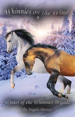 Winter of the Whinnies Brigade By Angela Dorsey 9781927100325