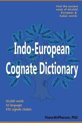 Indo-European Cognate Dictionary By Fiona McPherson 9781927166383
