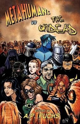 Metahumans vs the Undead: A Superhero vs Zombie Anthology (Paperback)