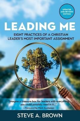 Leading Me:Eight Practices for a Christian Leader's Most Important Assignment
