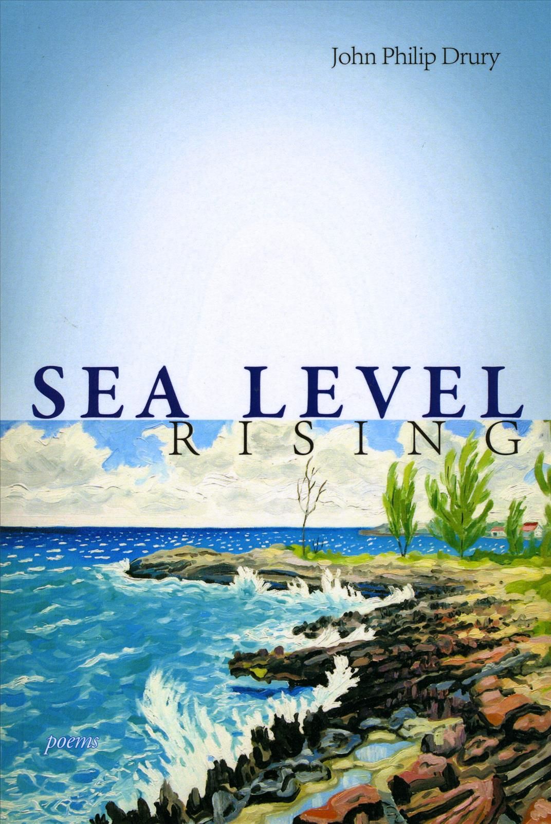 Sea Level Rising - Poems By Drury, John Philip 9781927409428