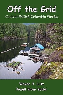 Off the Grid By Wayne J Lutz 9781927438022 (Paperback)