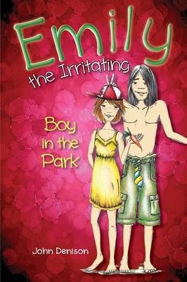Emily the Irritating Boy in the Park By John Denison 9781927506271