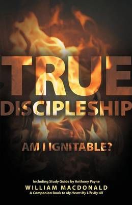 True Discipleship (with Study Guide): Am I Ignitable? 9781927521878