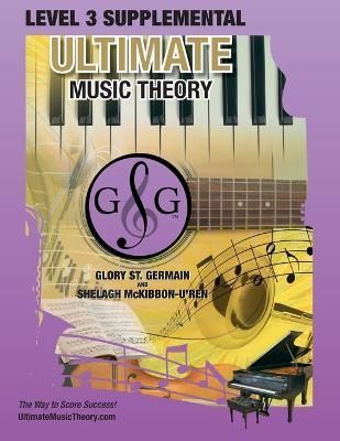 LEVEL 3 Supplemental Workbook - Ultimate Music Theory: Theory Level 3 is EASY with the LEVEL 3 Supplemental Workbook (Ultimate Music Theory) - ...