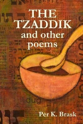 The Tzaddik and other poems By Per K Brask 9781927663431 (Paperback)