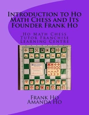 Introduction to Ho Math Chess and Its Founder Frank Ho By Amanda Ho