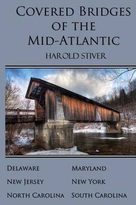 Covered Bridges of the Mid-Atlantic By Harold Stiver 9781927835128