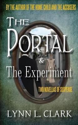 The Portal & The Experiment: Two Novellas of Suspense 9781927884119