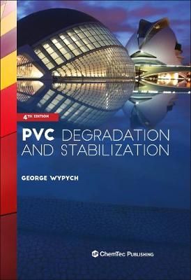 PVC Degradation and Stabilization By George Wypych 9781927885611