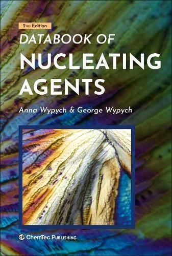 Databook of Nucleating Agents By George Wypych, Anna Wypych (Hardback)